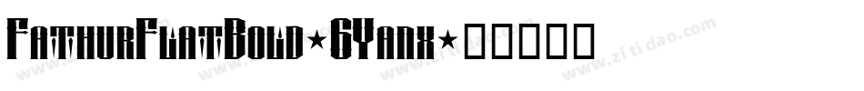 FathurFlatBold-6Yanx字体转换