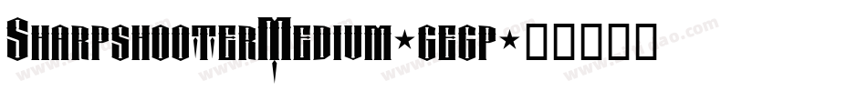 SharpshooterMedium-gegp字体转换