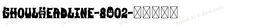 GhoulHeadline-8Oo2字体转换