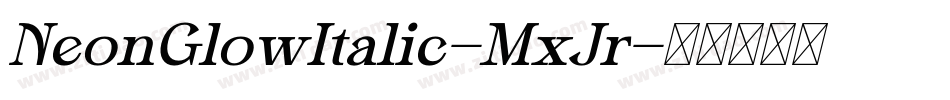 NeonGlowItalic-MxJr字体转换