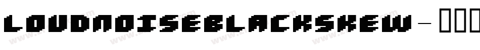 LOUDNOISEBLACKSKEW字体转换