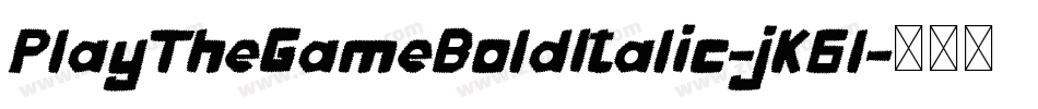 PlayTheGameBoldItalic-jK6l字体转换