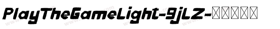 PlayTheGameLight-9jLZ字体转换 PlayTheGameLight-9jLZ字体转换