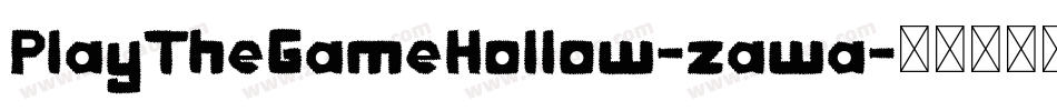 PlayTheGameHollow-zawa字体转换