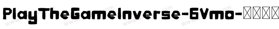 PlayTheGameInverse-6Vmo字体转换