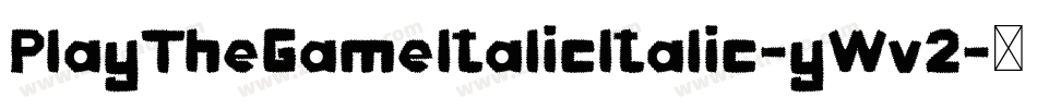PlayTheGameItalicItalic-yWv2字体转换