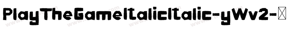 PlayTheGameItalicItalic-yWv2字体转换