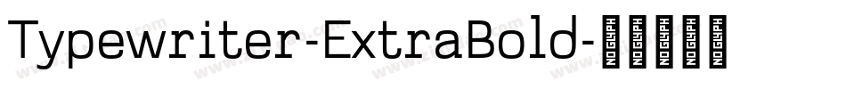 Typewriter-ExtraBold字体转换