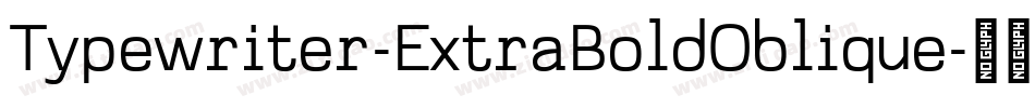 Typewriter-ExtraBoldOblique字体转换