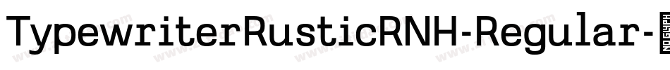 TypewriterRusticRNH-Regular字体转换
