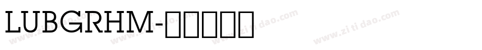 LUBGRHM字体转换
