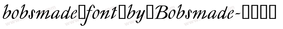 bobsmade_font_by_Bobsmade字体转换