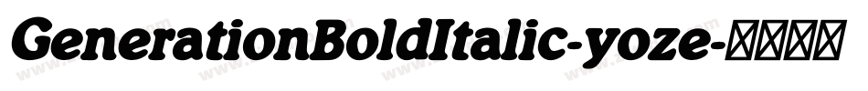 GenerationBoldItalic-yoze字体转换 GenerationBoldItalic-yoze字体转换