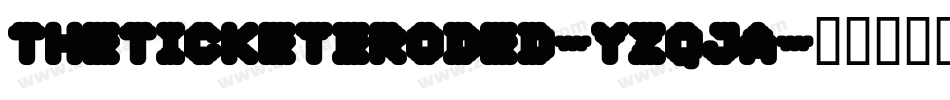 TheTicketEroded-Yzqja字体转换