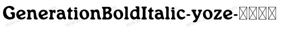 GenerationBoldItalic-yoze字体转换 GenerationBoldItalic-yoze字体转换