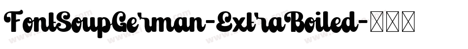 FontSoupGerman-ExtraBoiled字体转换
