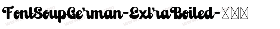 FontSoupGerman-ExtraBoiled字体转换