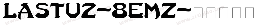 Lastu2-8eMZ字体转换