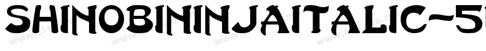ShinobiNinjaItalic-511La字体转换