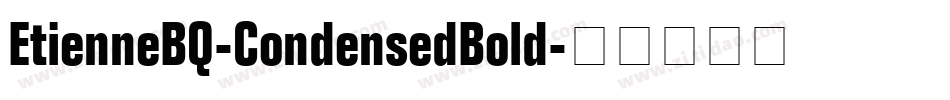 EtienneBQ-CondensedBold字体转换