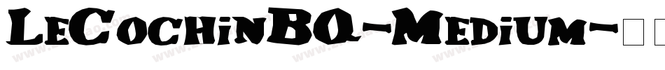 LeCochinBQ-Medium字体转换