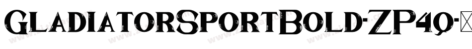 GladiatorSportBold-ZP4q字体转换 GladiatorSportBold-ZP4q字体转换