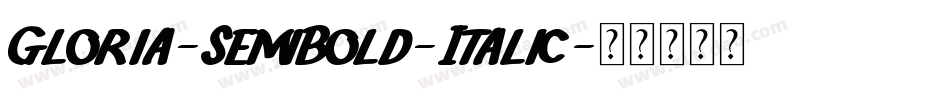Gloria-SemiBold-Italic字体转换