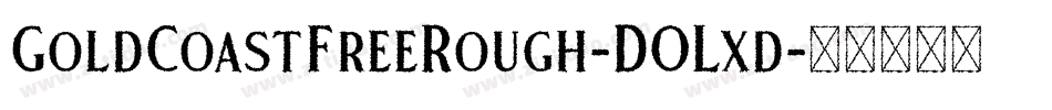 GoldCoastFreeRough-DOLxd字体转换