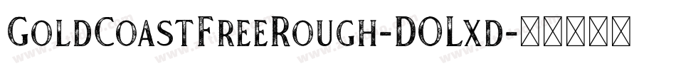 GoldCoastFreeRough-DOLxd字体转换
