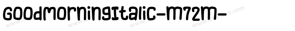 GoodMorningItalic-m72m字体转换