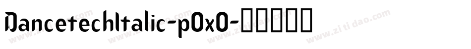 DancetechItalic-pOxO字体转换