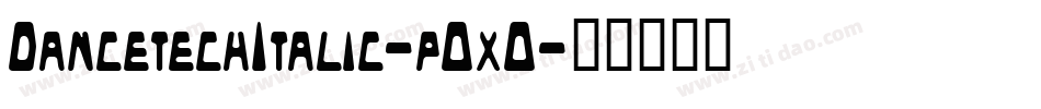 DancetechItalic-pOxO字体转换