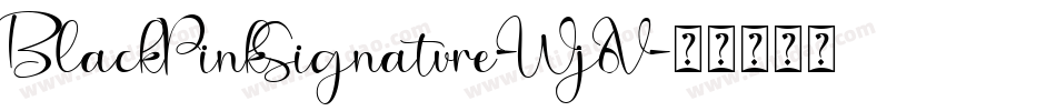 BlackPinkSignature-Wj6V字体转换 BlackPinkSignature-Wj6V字体转换