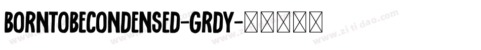 BornToBeCondensed-Grdy字体转换