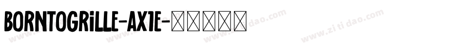 BornToGrille-aX1E字体转换