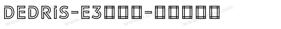 Dedris-e3转换器字体转换