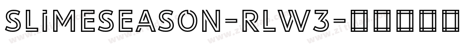 Slimeseason-RLW3字体转换