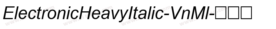 ElectronicHeavyItalic-VnMl字体转换