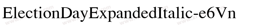 ElectionDayExpandedItalic-e6Vn字体转换