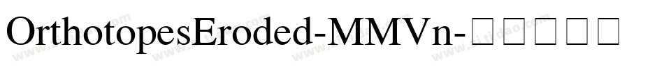 OrthotopesEroded-MMVn字体转换