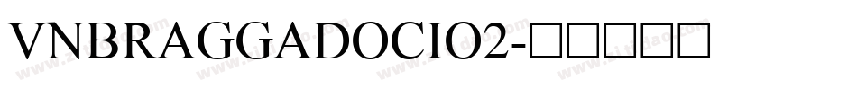 VnBraggadocio2字体转换