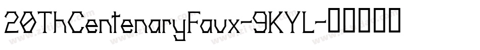 20ThCentenaryFaux-9KYL字体转换
