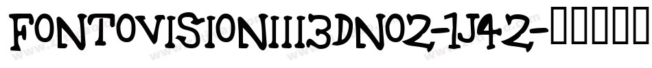 FontovisionIii3DNo2-1j42字体转换