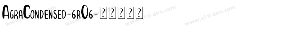 AgraCondensed-6rO6字体转换