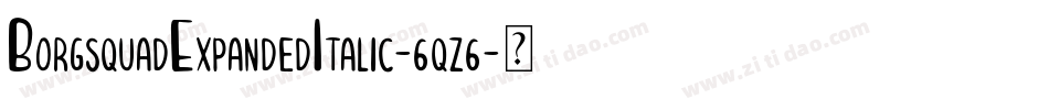 BorgsquadExpandedItalic-6qz6字体转换