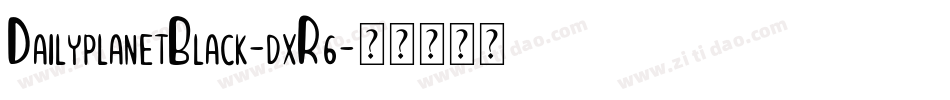 DailyplanetBlack-dxR6字体转换