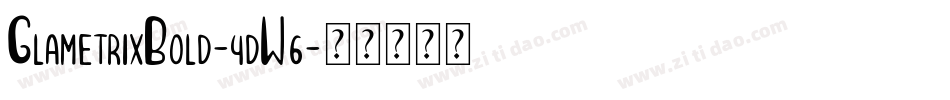 GlametrixBold-4dW6字体转换