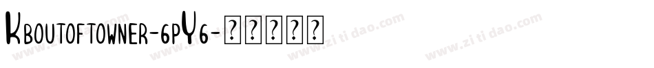 Kboutoftowner-6pY6字体转换