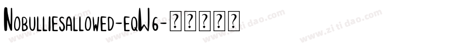 Nobulliesallowed-eqW6字体转换