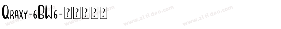 Qraxy-6BW6字体转换